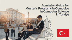 Admission Guide for Master's Programs in Computer Science in Turkey
