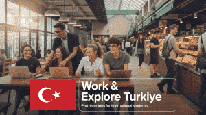 Part-Time Job Opportunities for International Students in Turkey