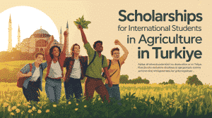 Scholarships for International Students in Agriculture in Turkey