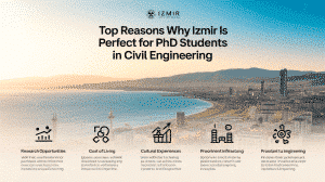 Top Reasons Izmir is Ideal for PhD Students in Civil Engineering