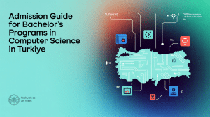 Admission Guide for Bachelor's Programs in Computer Science in Turkey