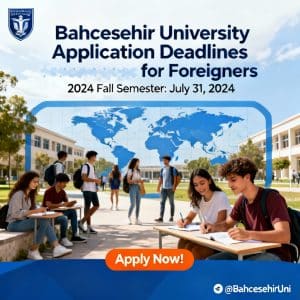 Bahçeşehir University application deadlines for foreigners
